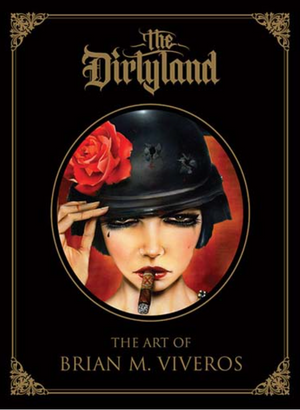 Dirtyland, The: The Art Brian M. Viveros