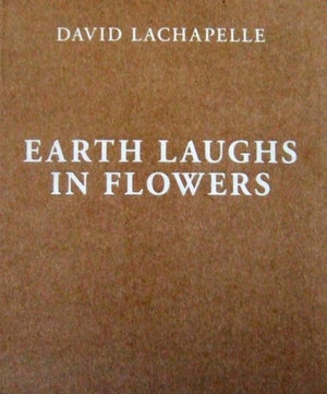 David LaChapelle: Earth Laughs in Flowers