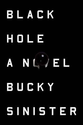 Black hole: A Novel by Bucky Sinister